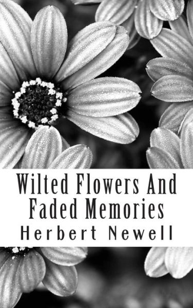 Cover for Herbert Newell · Wilted Flowers and Faded Memories (Paperback Book) (2013)
