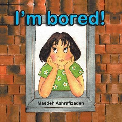 Cover for Maedeh Ashrafizadeh · I'm Bored! (Paperback Book) (2013)