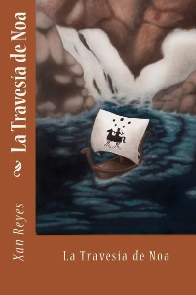 Cover for Xan Reyes · La Travesia De Noa (Paperback Bog) (2013)