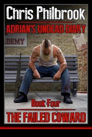 Cover for Chris Philbrook · The Failed Coward: Adrian's Undead Diary Book Four (Pocketbok) (2014)