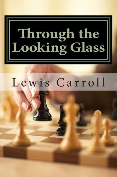 Through the Looking Glass - Lewis Carroll - Books - Createspace - 9781495243400 - January 18, 2014