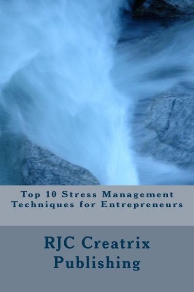 Cover for Rjc Creatrix Publishing · Top 10 Stress Management Techniques for Entrepreneurs (Pocketbok) (2014)