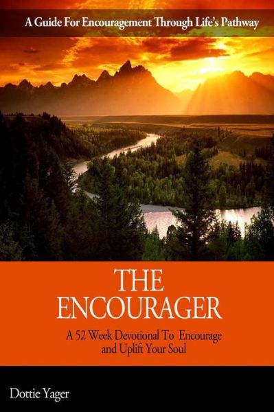 Cover for Dottie Yager · The Encourager: a 52 Week Devotional to Encourage and Uplift Your Soul (Paperback Book) (2014)