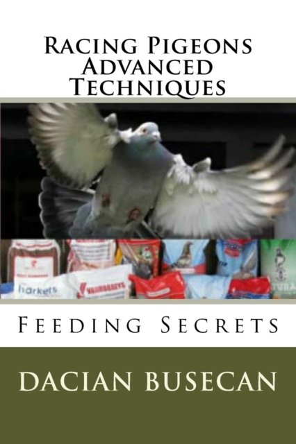 Racing Pigeons Advanced Techniques - Dacian Busecan - Bøger - Createspace Independent Publishing Platf - 9781502444400 - 27. oktober 2014