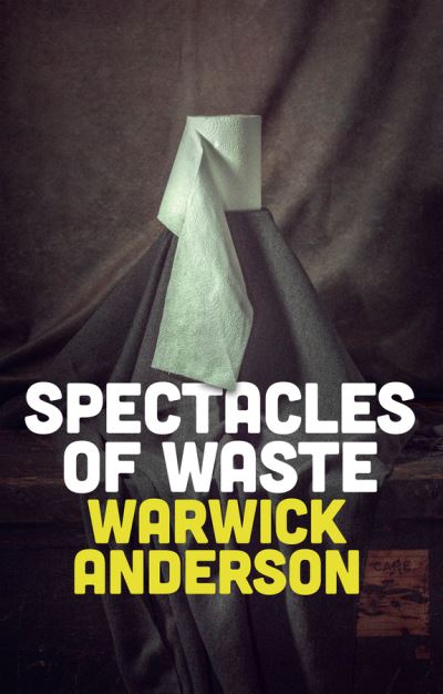 Cover for Warwick Anderson · Spectacles of Waste (Gebundenes Buch) (2024)