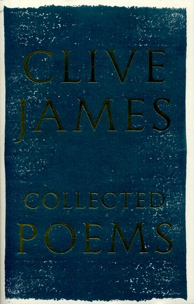 Cover for Clive James · Collected Poems: 1958 - 2015 (Hardcover bog) [Main Market Ed. edition] (2016)