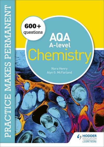 Practice makes permanent: 600+ questions for AQA A-level Chemistry - Nora Henry - Książki - Hodder Education - 9781510476400 - 28 sierpnia 2020