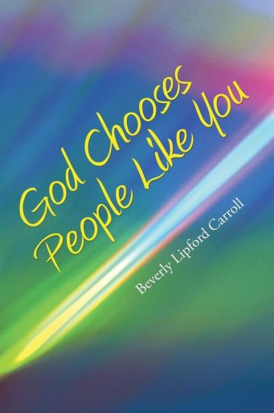 Cover for Beverly Lipford Carroll · God Chooses People Like You (Taschenbuch) (2015)