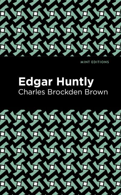 Cover for Charles Brockden Brown · Edgar Huntly - Mint Editions (Hardcover Book) (2021)