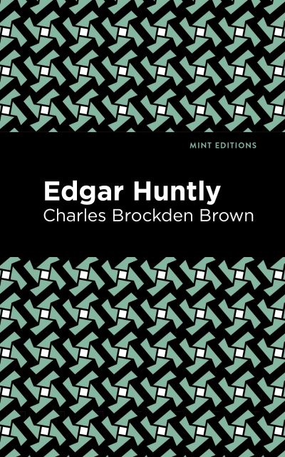 Cover for Charles Brockden Brown · Edgar Huntly - Mint Editions (Innbunden bok) (2021)