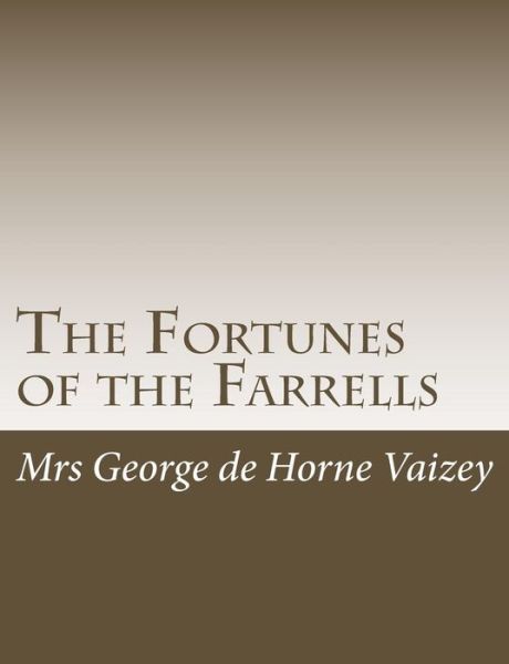 The Fortunes of the Farrells - Mrs George De Horne Vaizey - Books - Createspace - 9781515046400 - July 13, 2015