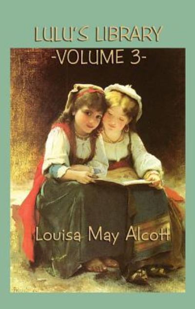 Cover for Louisa May Alcott · Lulu's Library Vol. 3 (Inbunden Bok) (2018)