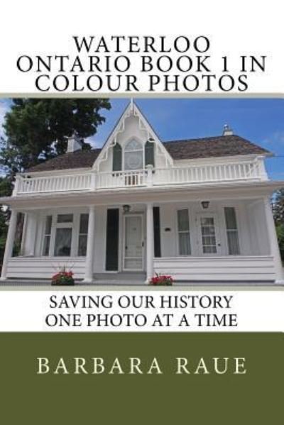 Cover for Barbara Raue · Waterloo Ontario Book 1 in Colour Photos (Taschenbuch) (2015)