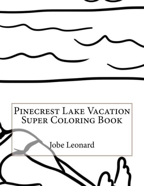 Cover for Jobe Leonard · Pinecrest Lake Vacation Super Coloring Book (Paperback Bog) (2016)