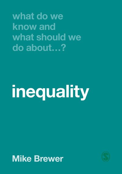 Cover for Mike Brewer · What Do We Know and What Should We Do About Inequality? - What Do We Know and What Should We Do About: (Gebundenes Buch) (2019)