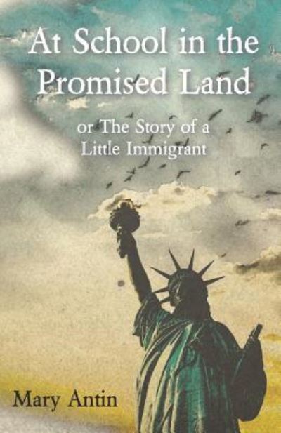 Cover for Mary Antin · At School in the Promised Land or The Story of a Little Immigrant (Paperback Book) (2018)