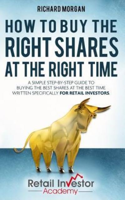 Cover for Richard Morgan · How to Buy the Right Shares at the Right Time (Paperback Bog) (2017)