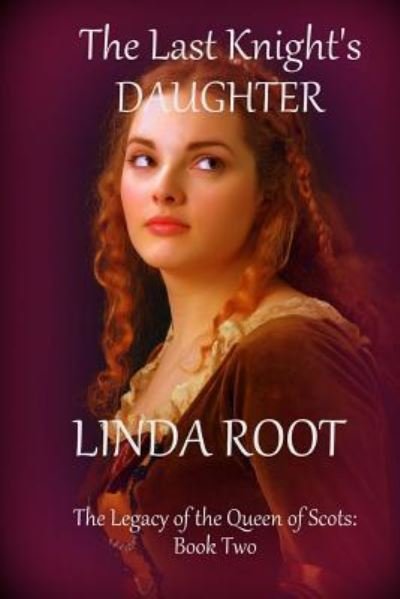 Linda Root · The Last Knight's Daughter (Paperback Bog) (2016)