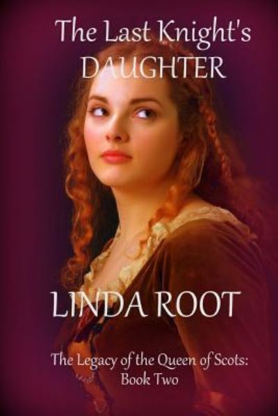 Linda Root · The Last Knight's Daughter (Paperback Book) (2016)