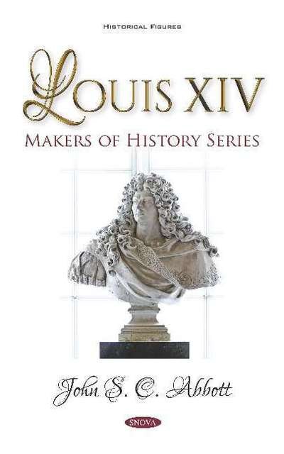 Cover for John S. C. Abbott · Louis XIV. Makers of History Series (Hardcover Book) (2019)