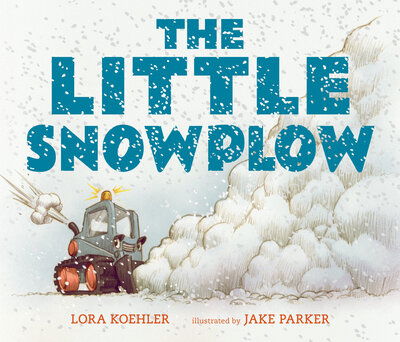 Cover for Lora Koehler · The Little Snowplow (Board book) (2018)