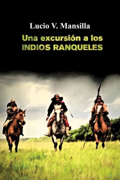 Cover for Lucio V Mansilla · Una Excursi n a Los Indios Ranqueles (Paperback Book) (2016)