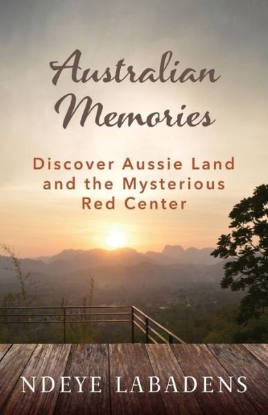 Australian Memories - Ndeye Labadens - Bøger - Createspace Independent Publishing Platf - 9781539640400 - 22. september 2017