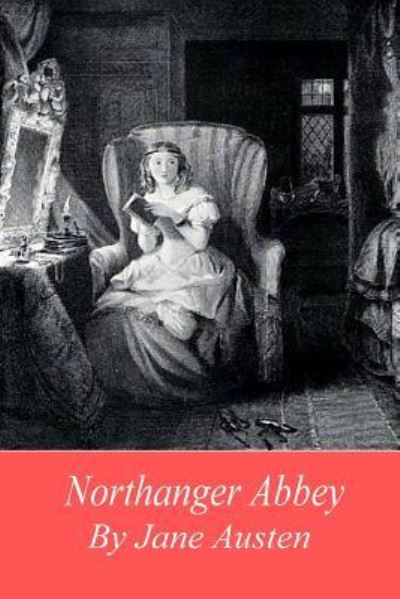 Northanger Abbey - Jane Austen - Kirjat - Createspace Independent Publishing Platf - 9781539736400 - tiistai 25. lokakuuta 2016