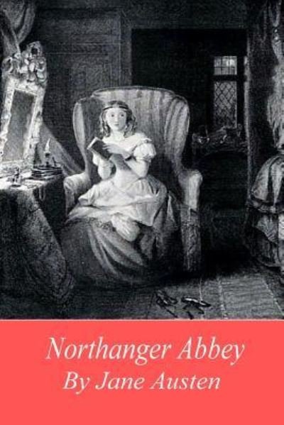 Northanger Abbey - Jane Austen - Books - Createspace Independent Publishing Platf - 9781539736400 - October 25, 2016