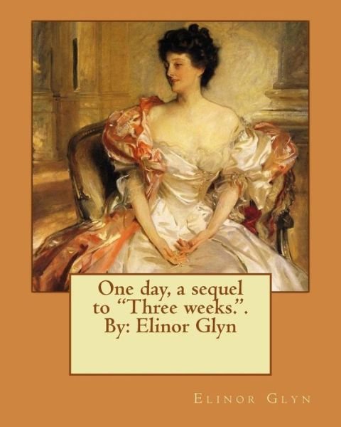 Cover for Elinor Glyn · One day, a sequel to &quot;Three weeks.&quot;. By (Pocketbok) (2016)