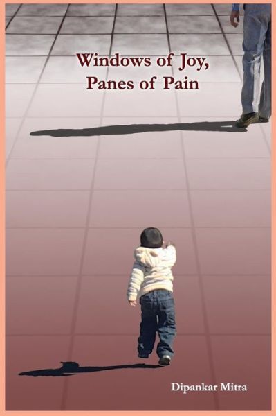 Cover for Dipankar Mitra · Windows of Joy, Panes of Pain (Paperback Book) (2016)