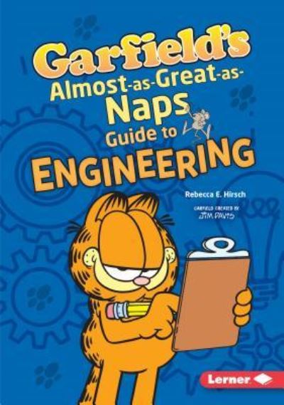 Cover for Rebecca E. Hirsch · Garfield's Almost-as-Great-as-Naps Guide to Engineering (Book) (2019)