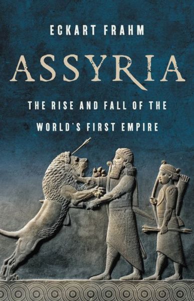 Assyria - Eckart Frahm - Książki - Basic Books - 9781541674400 - 4 kwietnia 2023