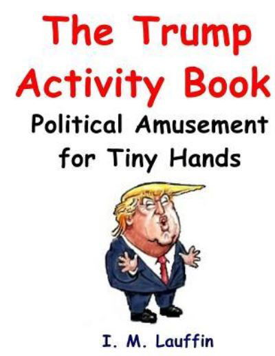 Cover for I M Lauffin · The Trump Activity Book (Paperback Book) (2017)