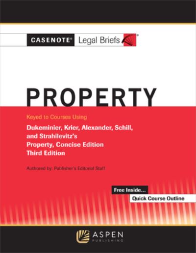 Cover for Casenote Legal Briefs · Casenote Legal Briefs for Property Keyed to Dukeminier, Krier, Alexander, Schill, and Strahilevitz?s Property Concise (Book) (2021)