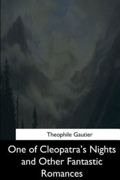 Cover for Theophile Gautier · One of Cleopatra's Nights and Other Fantastic Romances (Paperback Book) (2017)