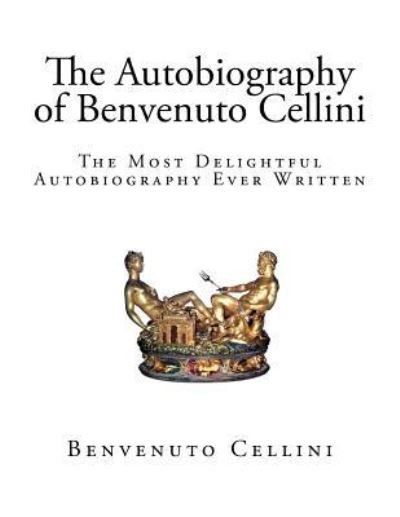 Cover for Benvenuto Cellini · The Autobiography of Benvenuto Cellini (Paperback Book) (2017)
