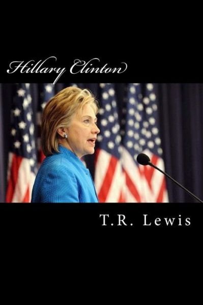 Cover for T R Lewis · Hillary Clinton (Paperback Bog) (2017)