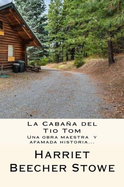 Cover for Professor Harriet Beecher Stowe · La Caba a del Tio Tom - Afamada Historia (Spanish) Edition (Paperback Book) (2017)