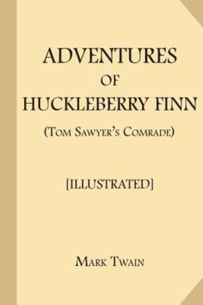 Cover for Mark Twain · Adventures of Huckleberry Finn (Tom Sawyer's Comrade) [Illustrated] (Paperback Book) (2017)
