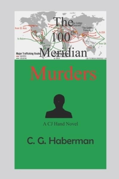 The 100th Meridian Murders - C G Haberman - Boeken - Createspace Independent Publishing Platf - 9781548279400 - 21 juni 2017