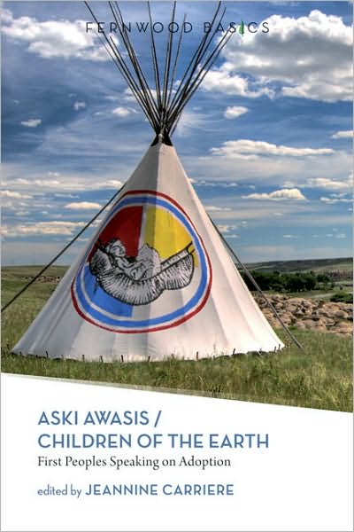 Cover for Jeannine Carriere · Aski Awasis / Children of the Earth: First Peoples Speaking on Adoption - Fernwood Basics Series (Paperback Book) (2022)