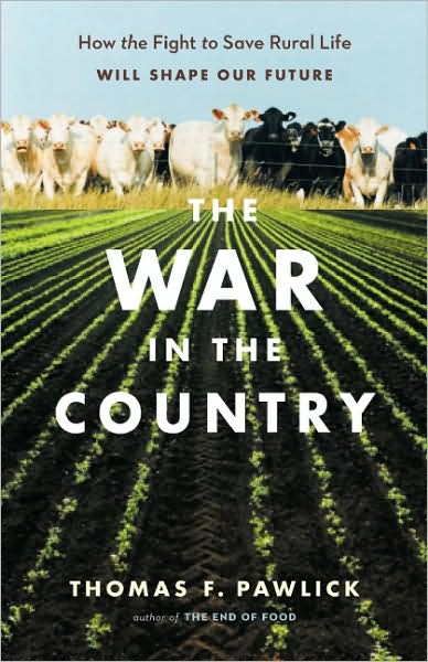 Cover for Thomas F. Pawlick · The War in the Country: How the Fight to Save Rural Life Will Shape Our Future (Paperback Book) (2009)