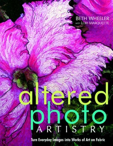 Cover for Lori Marquette · Altered Photo Artistry. Turn Everyday Images into Works of Art on Fabric - Print on Demand Edition (Taschenbuch) [1st edition] (2010)