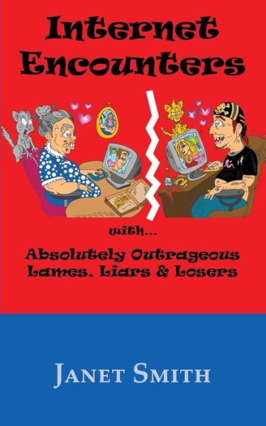 Cover for Janet Smith · Internet Encounters with Absolutely Outrageous Lames, Liars &amp; Losers (Paperback Book) (2007)