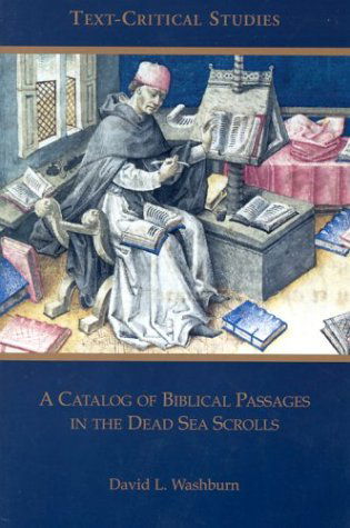 A Catalog of Biblical Passages in the Dead Sea Scrolls (Text-critical Studies) - David L. Washburn - Books - Society of Biblical Literature - 9781589830400 - December 1, 2002