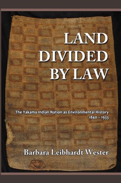 Cover for Barbara Leibhardt Wester · Land Divided by Law: the Yakama Indian Nation As Environmental History, 1840-1933 (Taschenbuch) (2014)