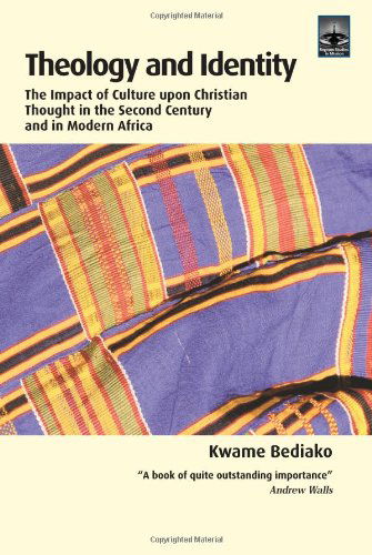 Cover for Kwame Bediako · Theology and Identity: the Impact of Culture Upon Christian Thought in the Second Century and in Modern Africa (Regnum Studies in Mission) (Paperback Book) (2011)