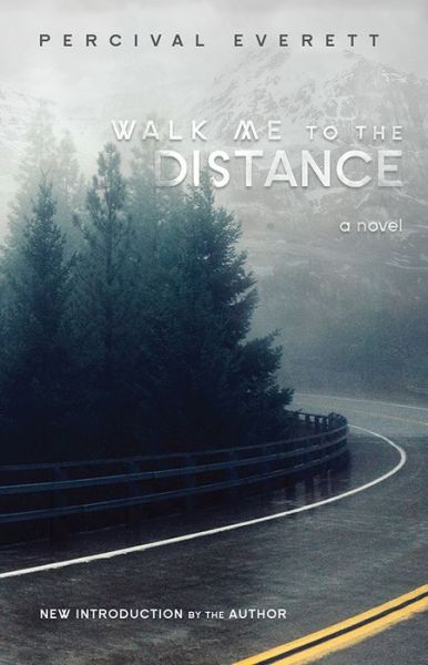 Cover for Percival Everett · Walk Me to the Distance: a Novel - Southern Revivals (Paperback Book) (2015)