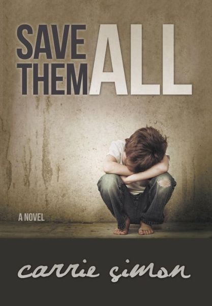 Save Them All (A Novel) - Carrie Simon - Books - Innovo Publishing LLC - 9781613142400 - October 7, 2014